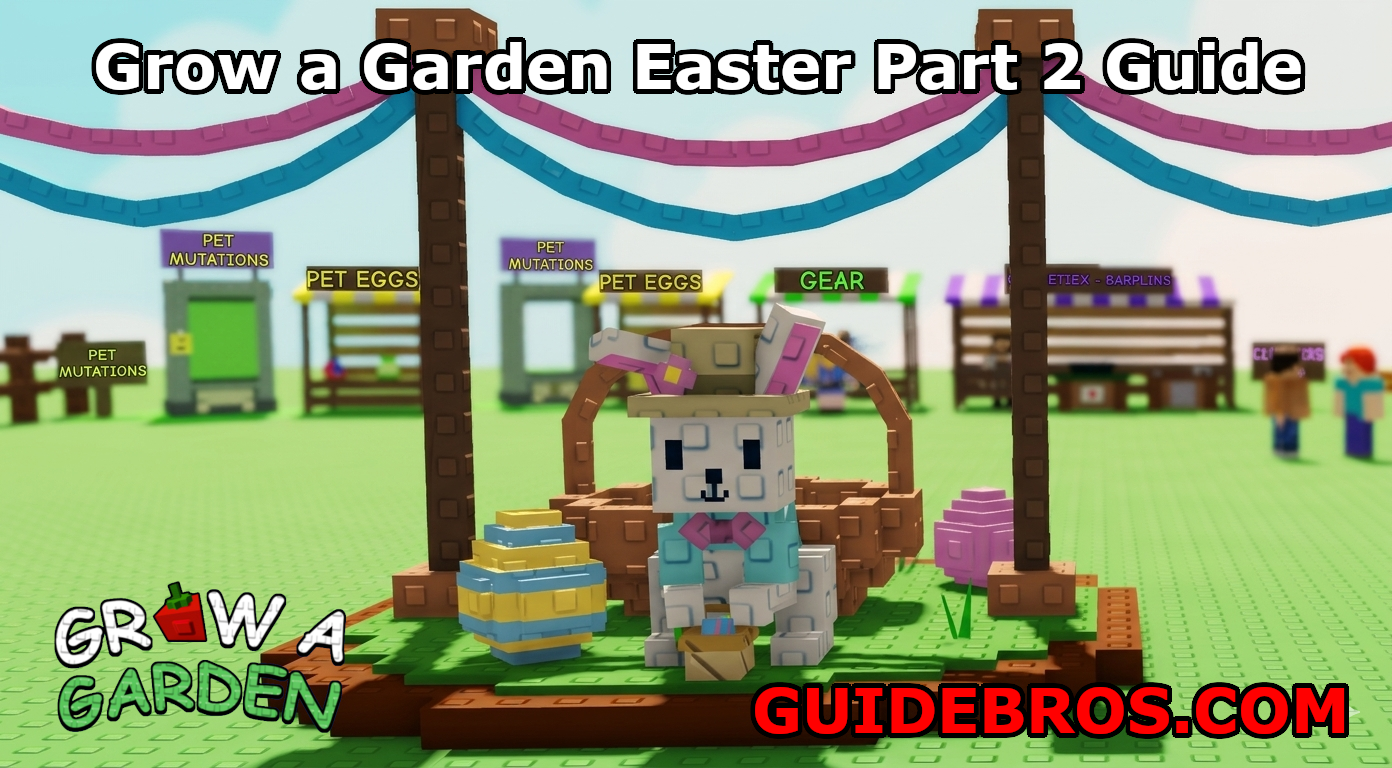 Easter Part 2  Grow a Garden Update Guide
